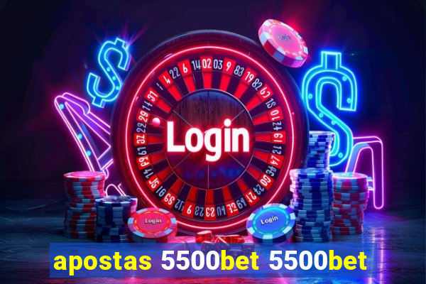 apostas 5500bet 5500bet